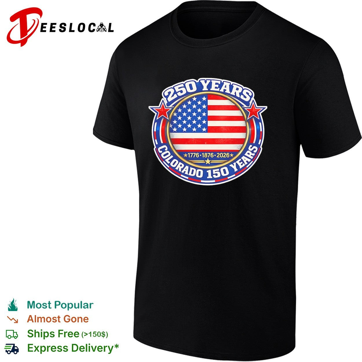 Colorado 150 years 250 1776 1876 2026 flag emblem shirt