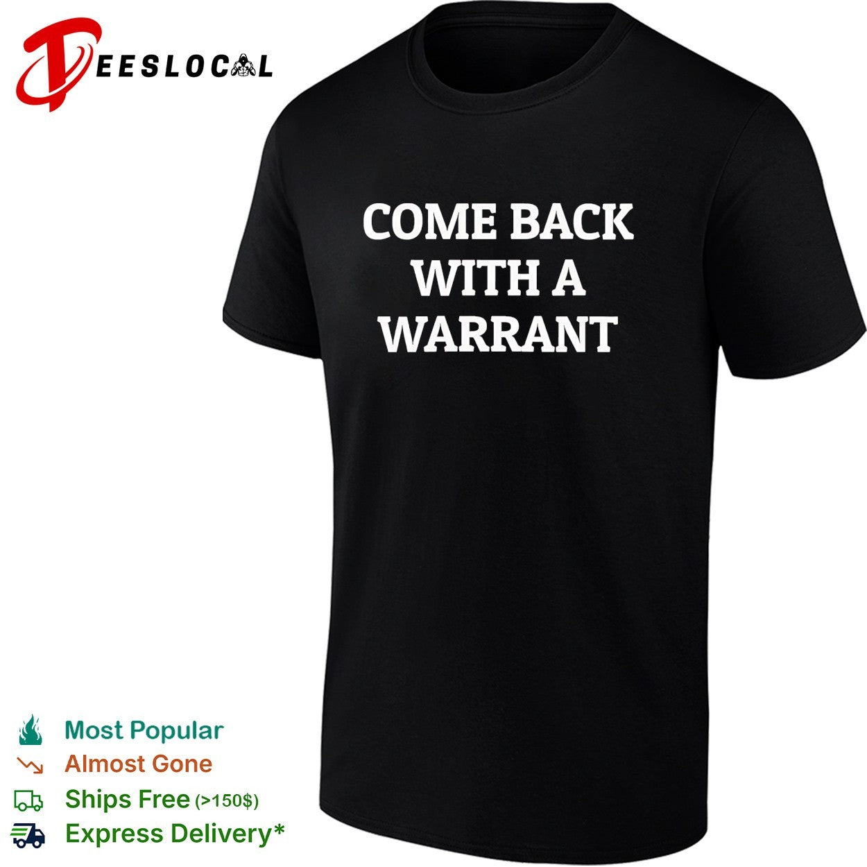 Come back with a warrant text shirt