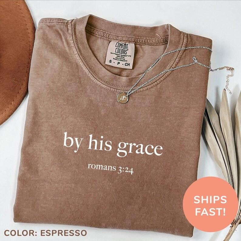 Comfort Colors By His Grace T-Shirt, Soft Cotton Crewneck Shirt for Men and Women, Gift for Him or Her, Unisex Stylish...