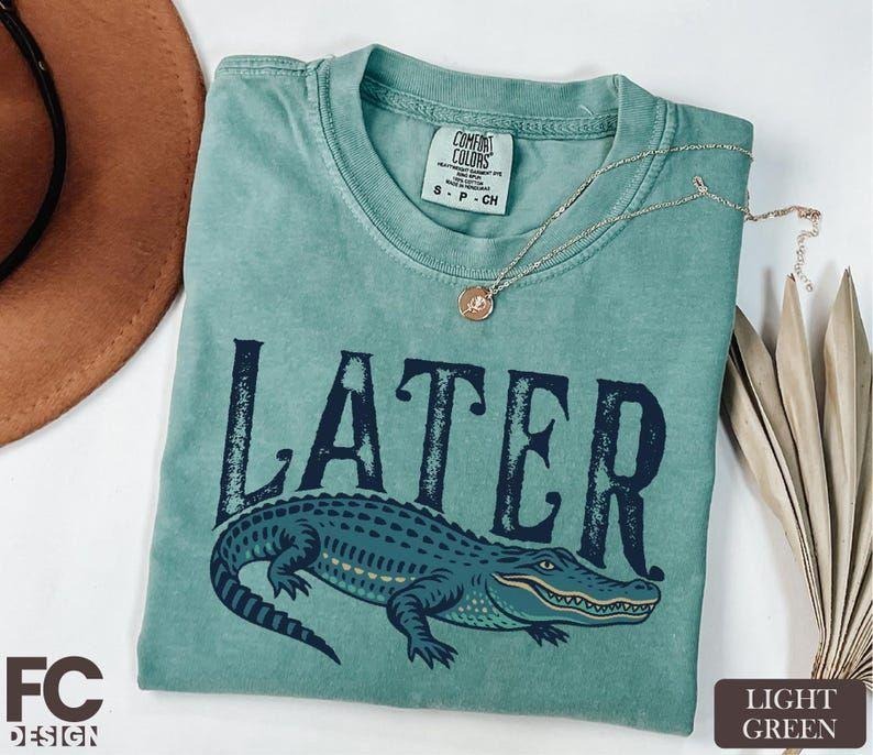 Comfort Colors Later Gator T-Shirt, Funny Alligator Sweatshirt, Southern Saying Gift, Retro Gator Tee, Florida Lover Top,...