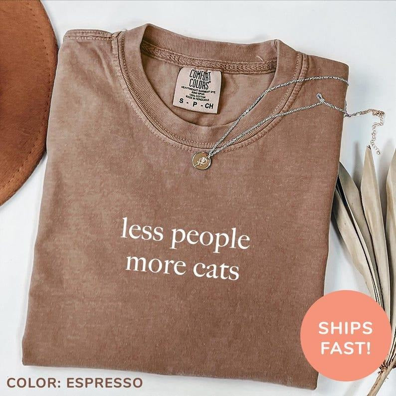 Comfort Colors Less People More Cats T-Shirt, Soft Cotton Crewneck Shirt for Men and Women, Gift for Him or Her, Unisex...