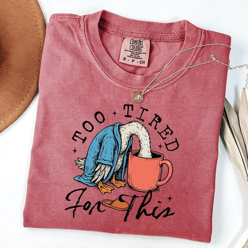 Comfort Colors Too Tired for This Shirt, Funny Goose Coffee T-Shirt, Snarky Morning Humor Sassy Goose Shirt, Trendy Retro...