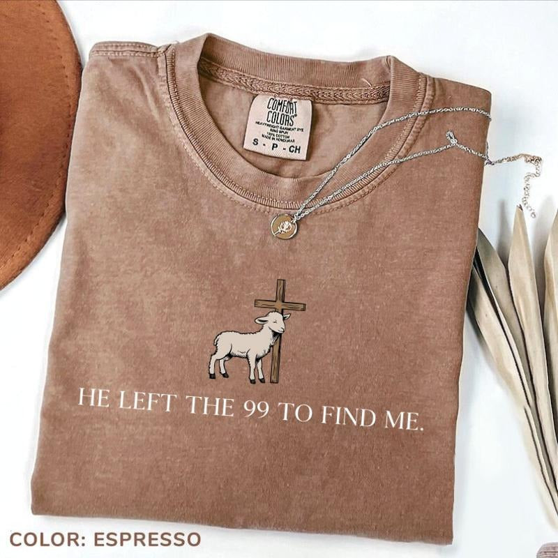Comfort ColorsHe Left the 99 to Find Me T-Shirt, Christian Bible Verse Tee, Faith-Based Inspirational Shirt, Gift For...