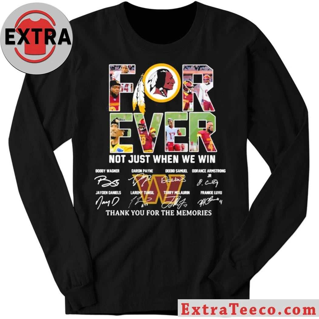 Commanders Forever Not Just When We Win Signature Thank You For The Memories Shirt