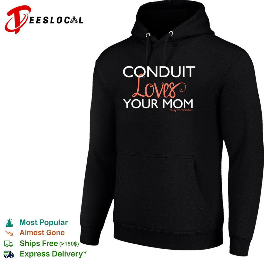Conduit loves your mom relay fm conduit shirt