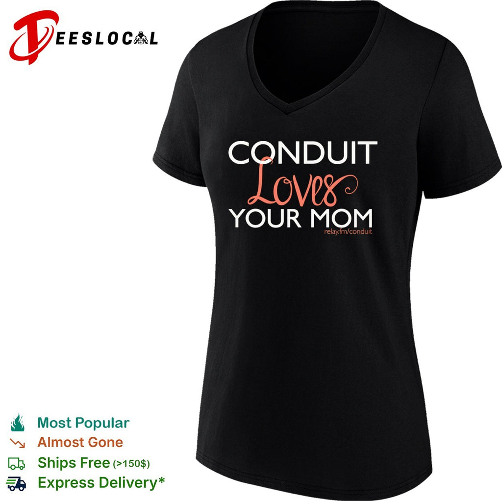 Conduit loves your mom relay fm conduit shirt