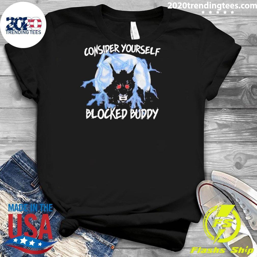 Consider Yourself Blocked Buddy Shirt