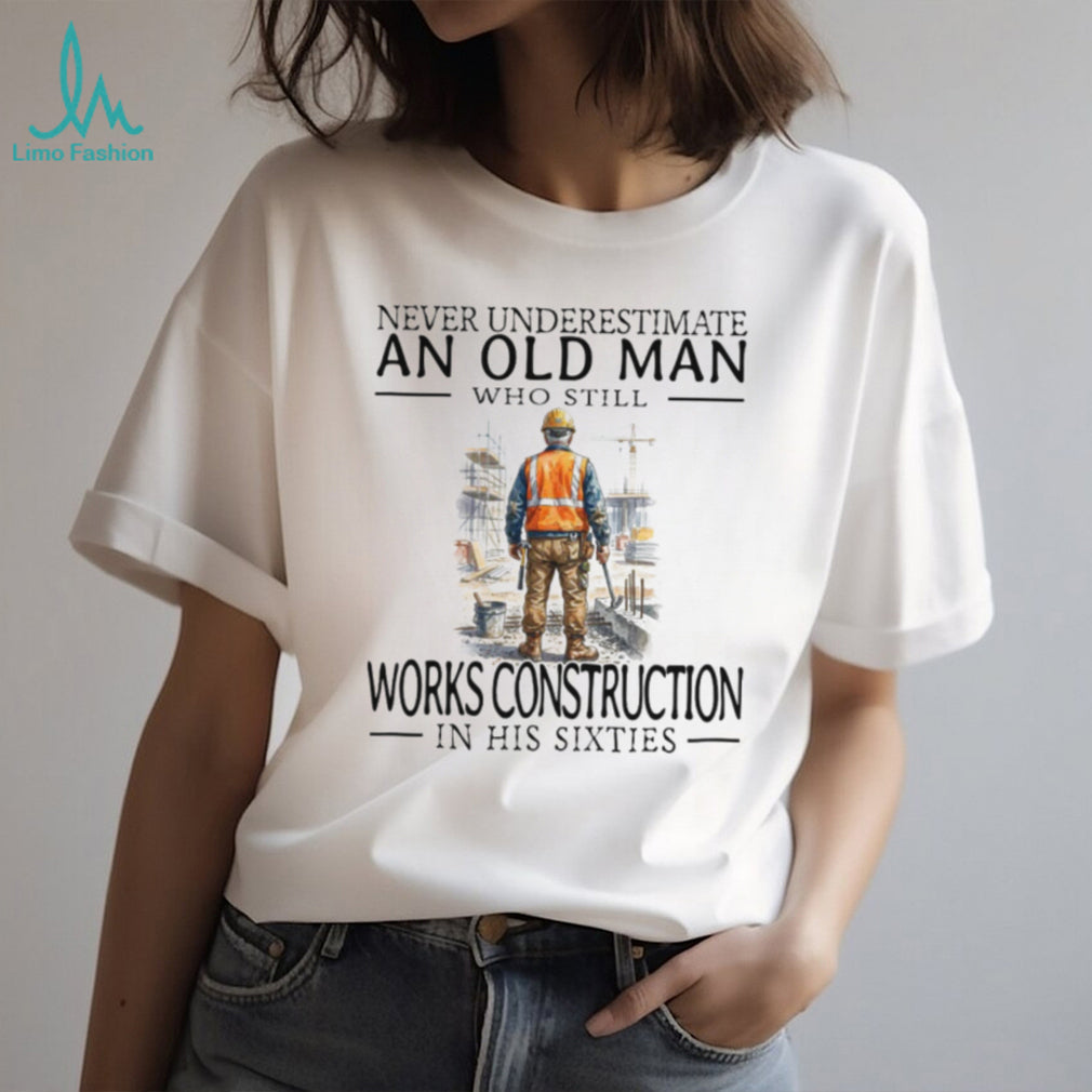 Construction Worker Old Man in His Sixties Builder T Shirt