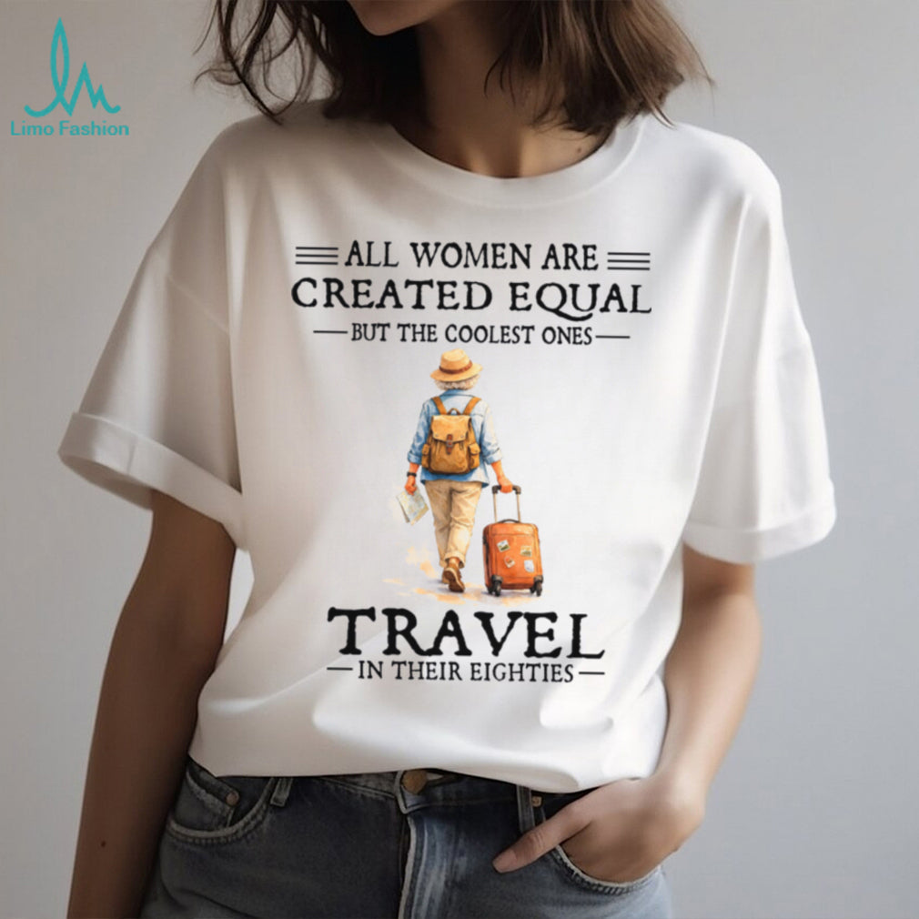 Coolest Women Travel In Their Eighties Retro Wanderlust Adventure Shirt