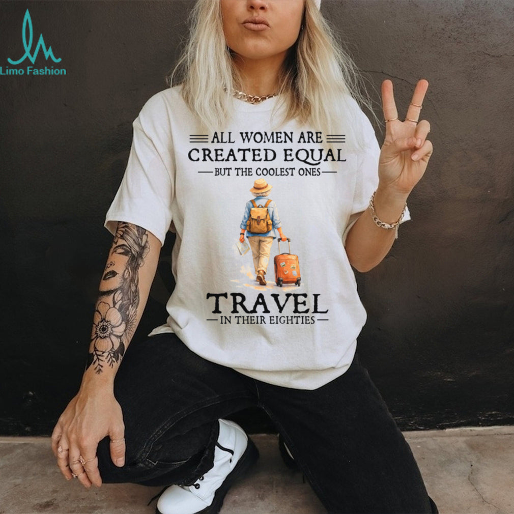 Coolest Women Travel In Their Eighties Retro Wanderlust Adventure Shirt