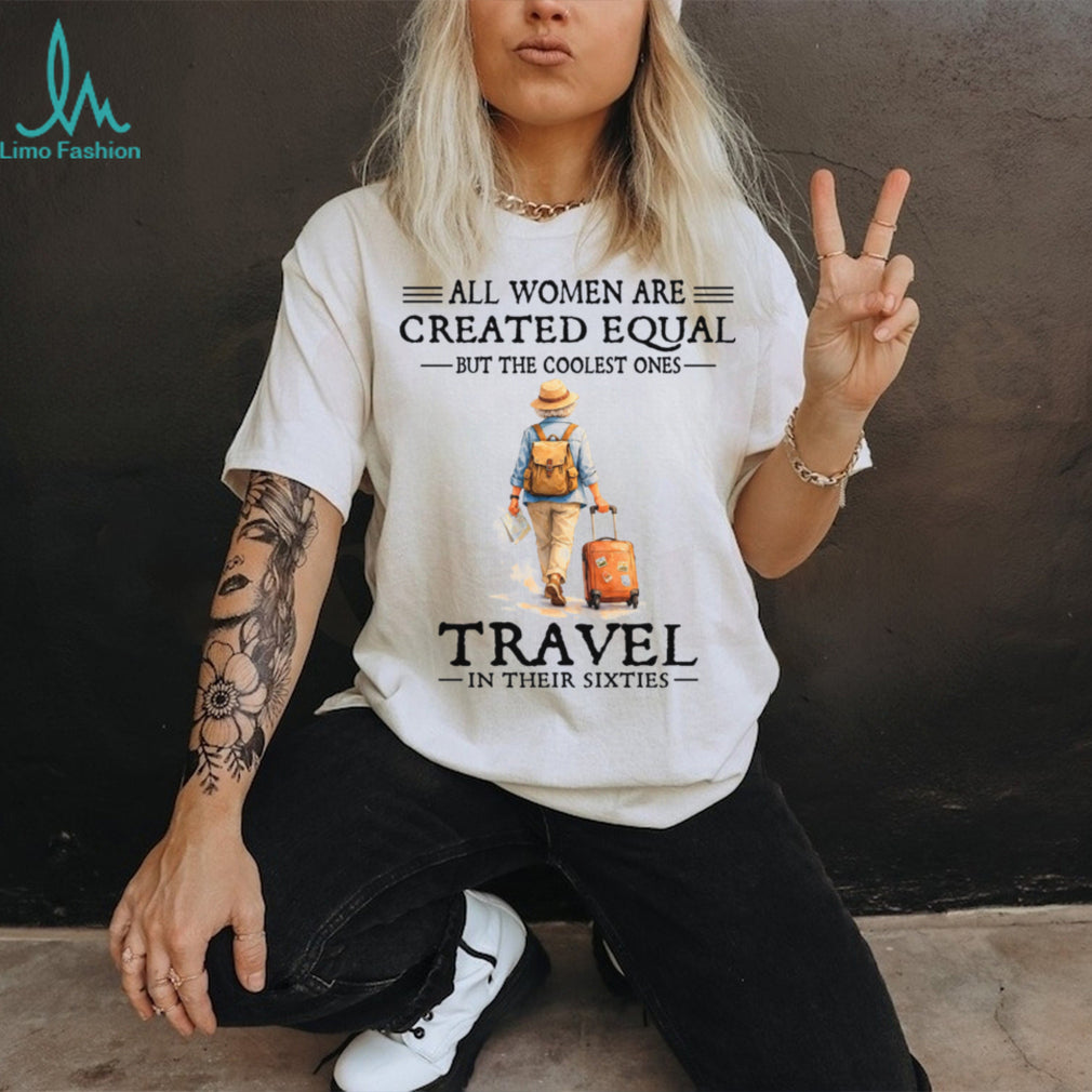 Coolest Women Travel In Their Sixties Retro Wanderlust Adventure Shirt