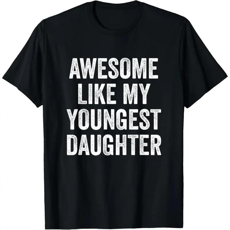 Cotton Short Sleeves Awesome Like My Youngest Daughter Mother's Day Father's Day T-Shirt Tshirt Man Hoodie, Sweatshirt