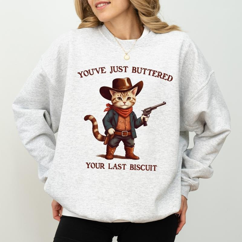 Cowboy Cat You've Just Buttered Your Last Biscuit Sweatshirt, Funny Western Rodeo Cat Sweater, Cute Meowdy Partner Tops,...