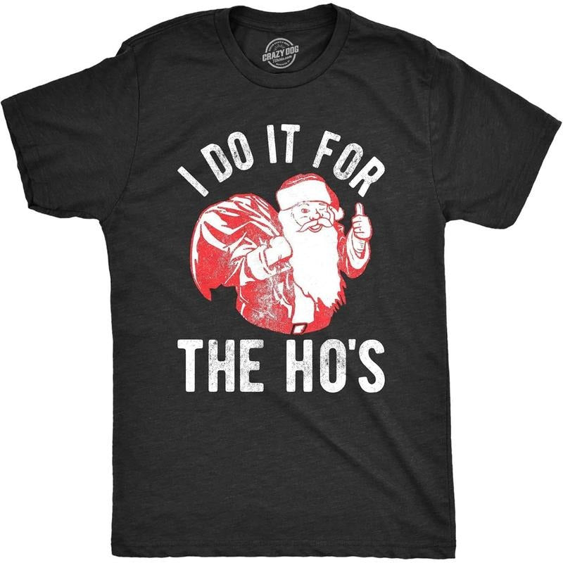 Crazy Dog Mens T Shirt I Do It for The Hos Santa Claus Funny Christmas Party Tee Hoodie, Sweatshirt | PodTeesHub.com