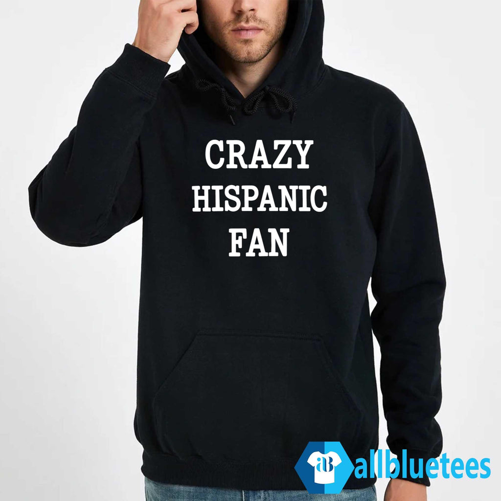 Crazy Hispanic Fan Shirt