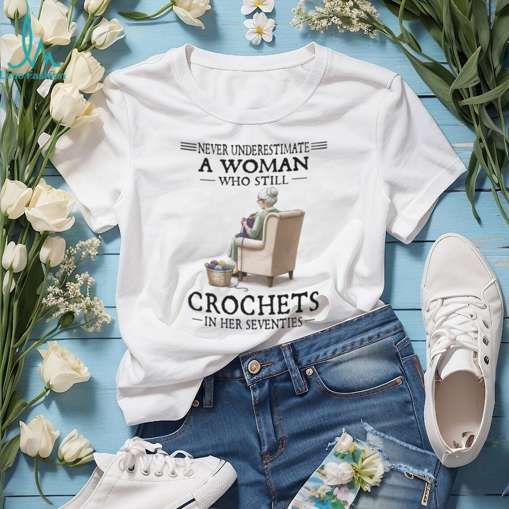 Crochet Woman Hobby Lover Never Underestimate Quote Shirt