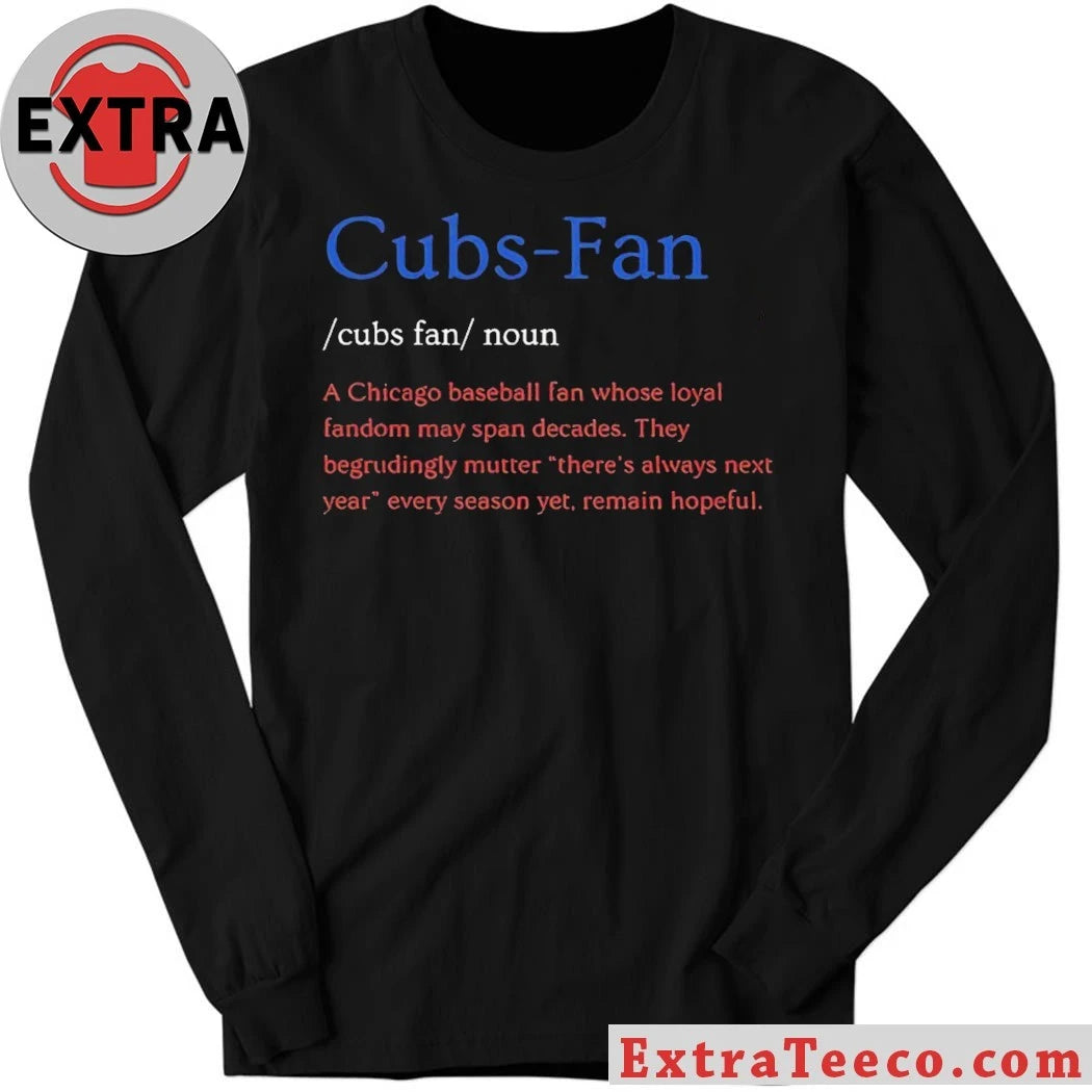 Cubs Fan Noun Chicago Baseball Fan Whose Loyal Fandom T-Shirt