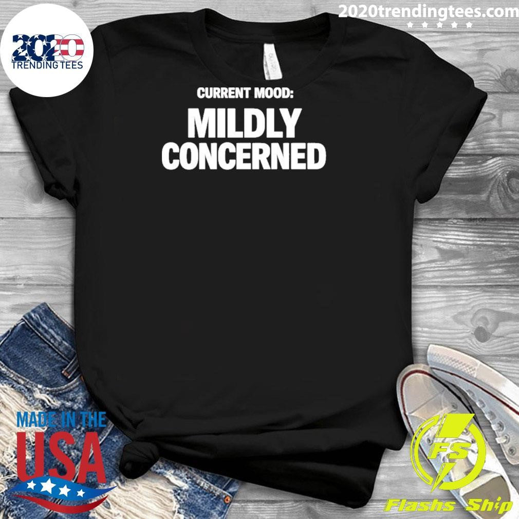 Current Mood Mildly Concerned Shirt