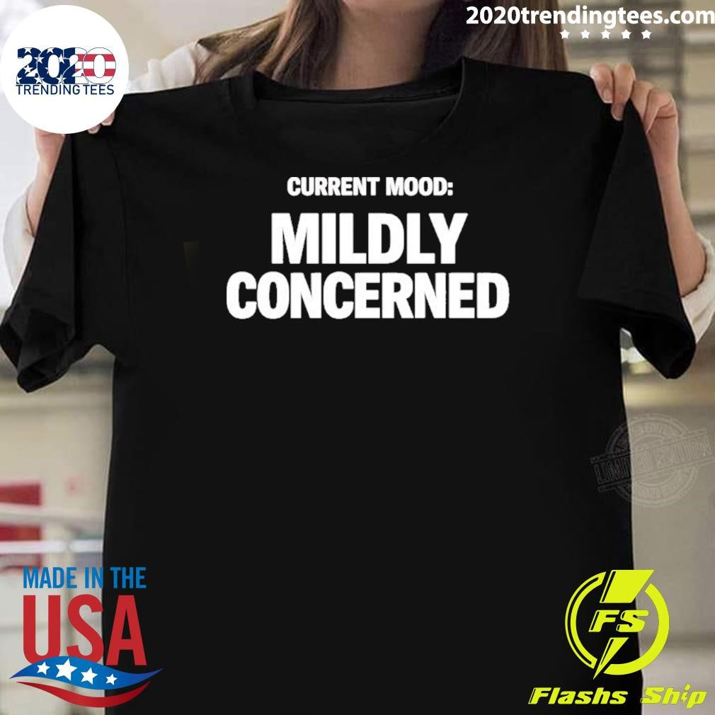 Current Mood Mildly Concerned Shirt