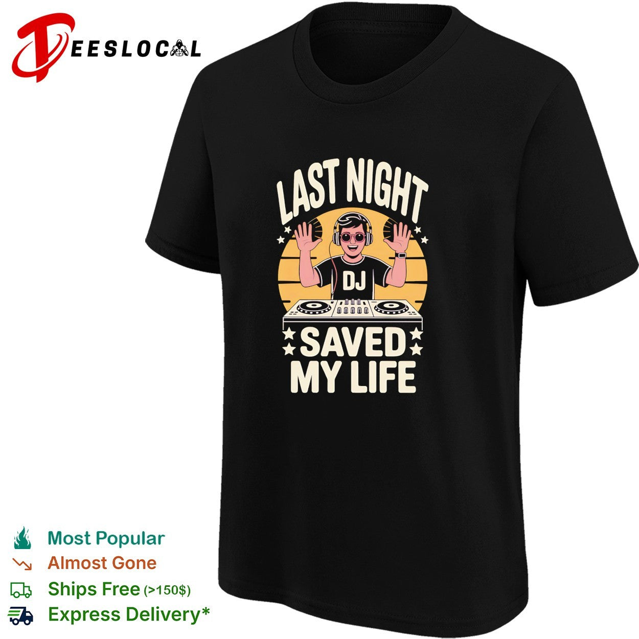 DJ raising hands last night a DJ saved my life shirt