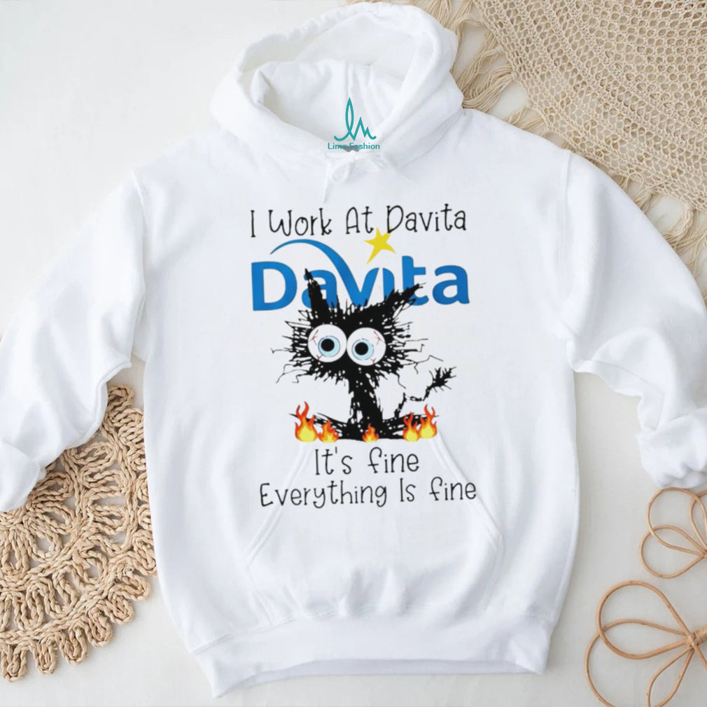 DaVita Frazzled Cat Everything Is Fine Dialysis Nurse T Shirt