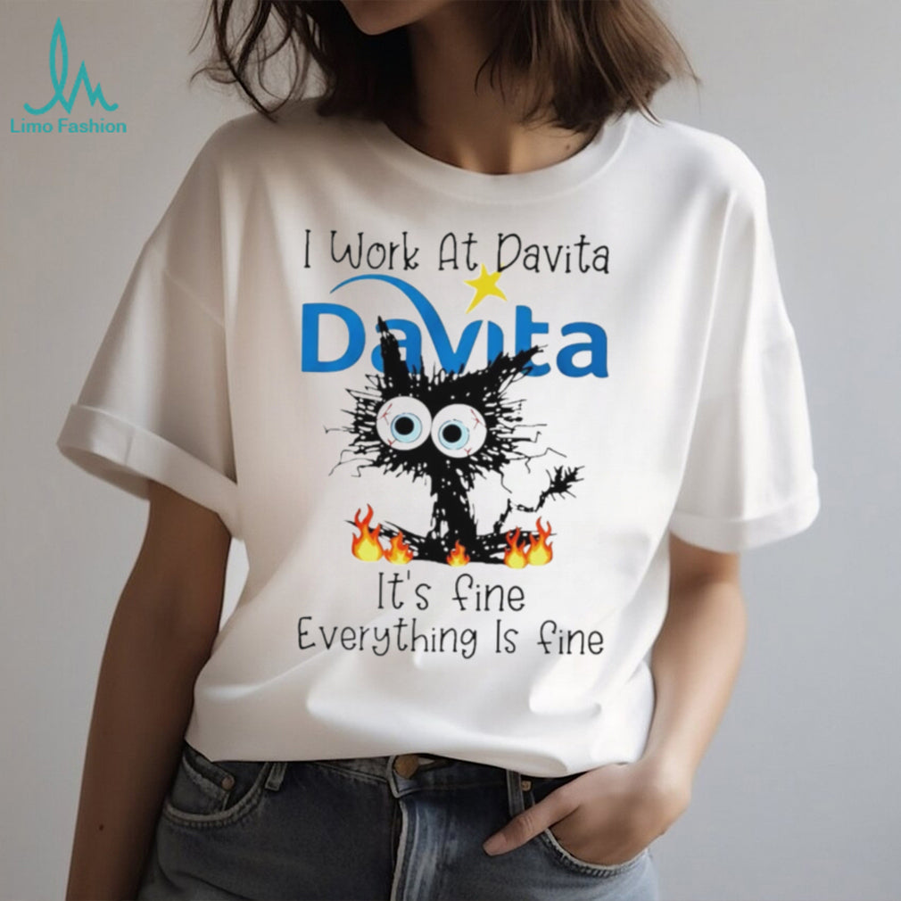 DaVita Frazzled Cat Everything Is Fine Dialysis Nurse T Shirt