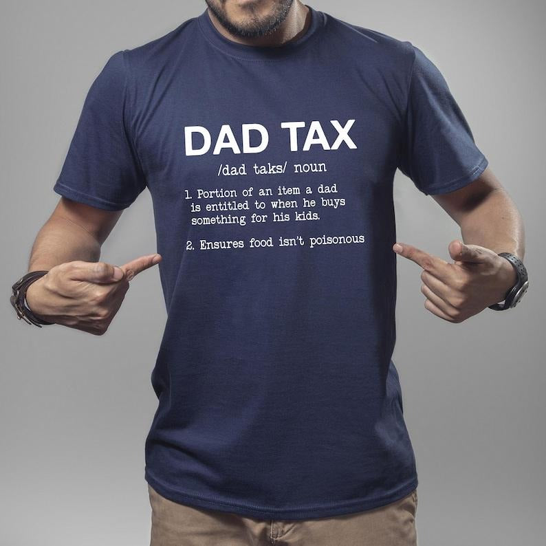 Dad Tax Shirt, Fathers Day Shirt, Funny Dad Shirt, New Dad Shirt, Daddy Shirt, Gift For Dad, Funny Gift For Dad, Cool Dad...
