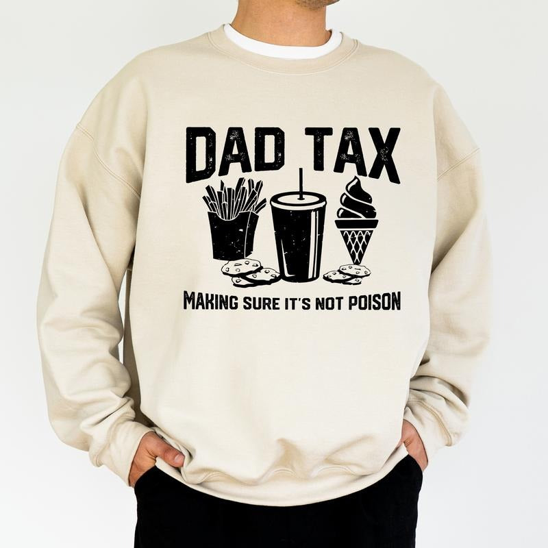 Dad Tax Sweatshirt, Make Sure It's Not Poison Crewneck, Funny Daddy Long Sleeved Pullover, Gifts For Dad, Gifts For...