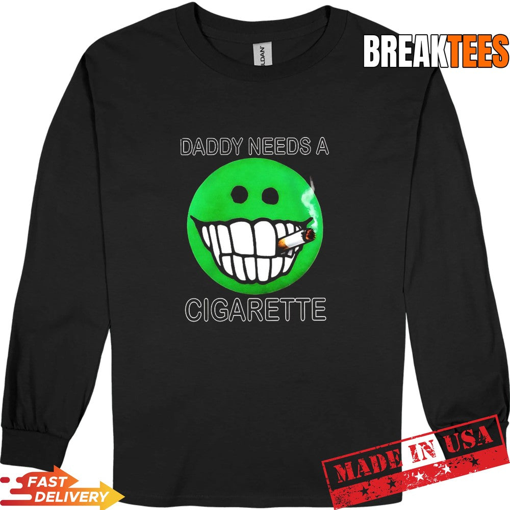 Daddy needs a cigarette T-Shirt