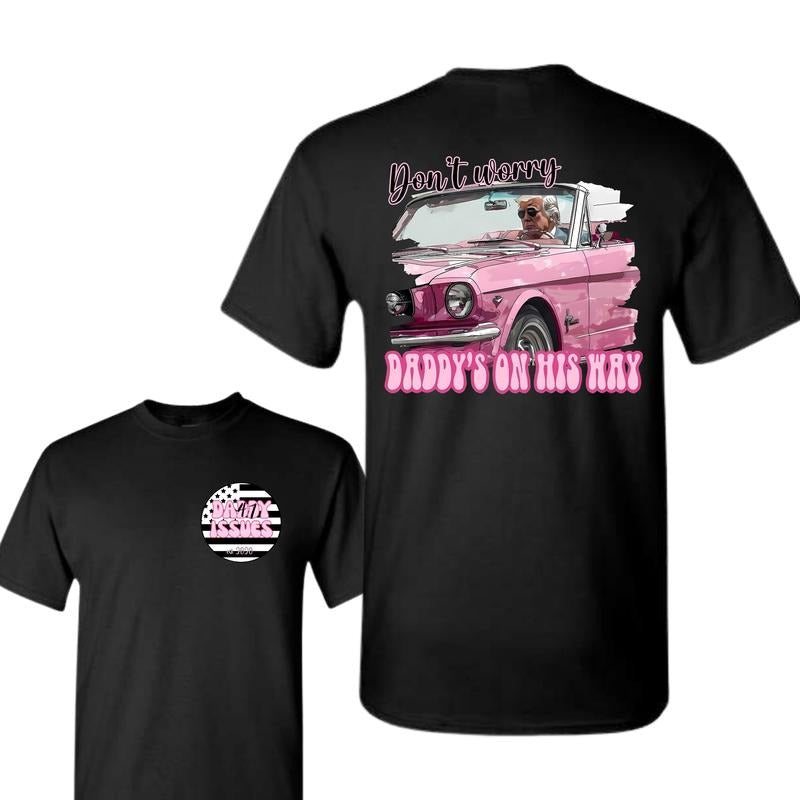 Daddy's Issues Est 2020 Trummm Shirt, Don't Worry Daddy's on His Way Shirt, 47th Presiden Trummm Shirt, Funny Political...