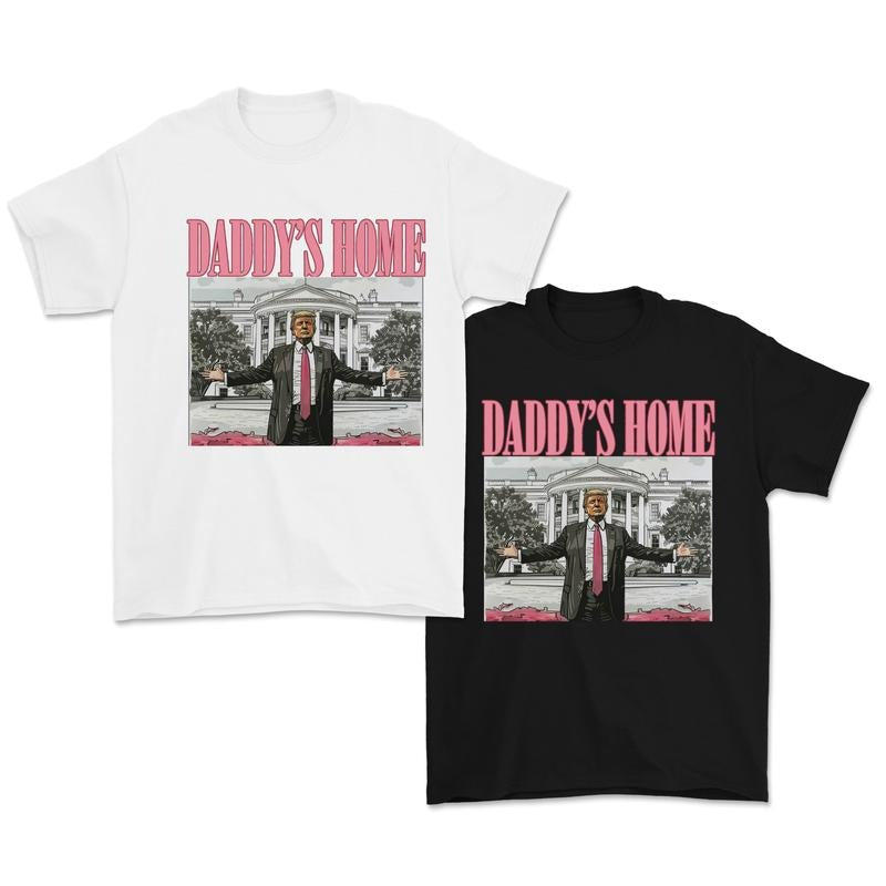 Daddys Home shirt Trum Unisex shirt For Women For Women Hoodie, Sweatshirt | PodTeesHub.com