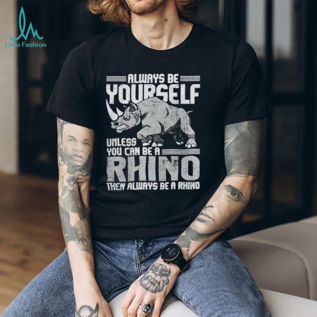 Daniel Jackson Always Be Yourself Unless You Can Be A Rhino Shirt