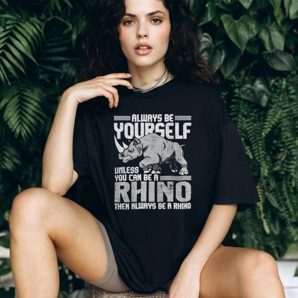 Daniel Jackson Always Be Yourself Unless You Can Be A Rhino Shirt