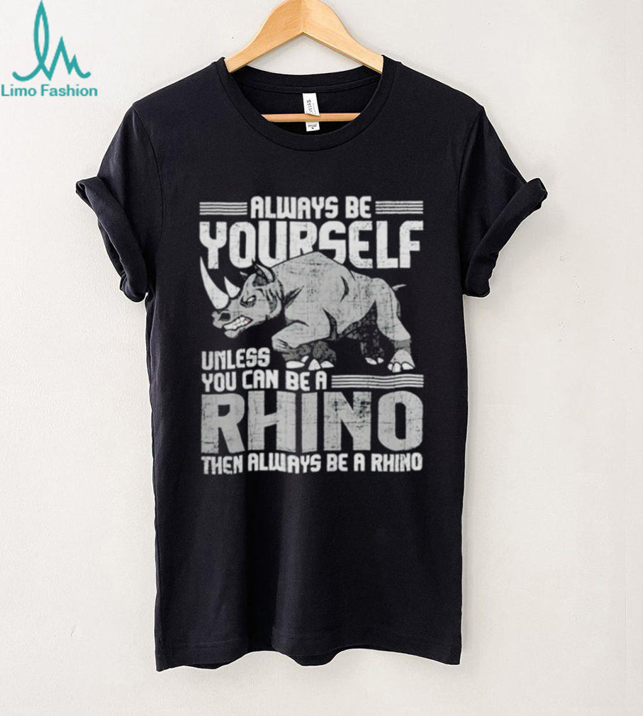 Daniel Jackson Always Be Yourself Unless You Can Be A Rhino Shirt