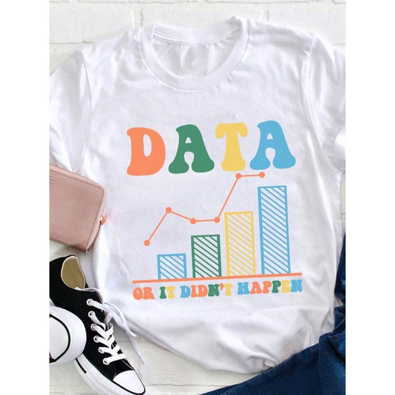 Data Or It Didn'T Happen Teacher T Shirt , Loose, Women'S Casual Round Neck T-Shirt Hoodie, Sweatshirt | PodTeesHub.com
