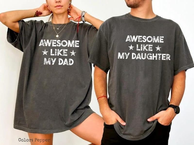 Comfort Colors Awesome Like My Dad/Daughter Shirt, Fathers Day T-Shirt, Matching Dad And Daughter Tees, Soft Cotton...