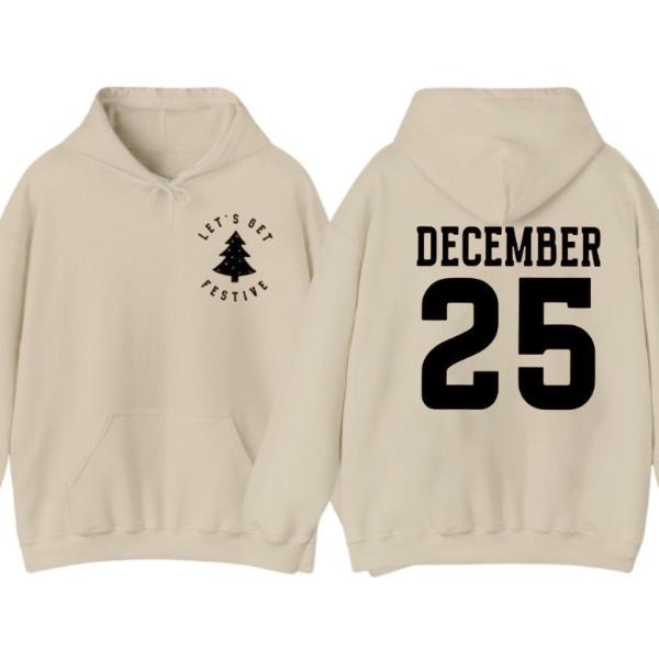 December 25 Hoodie, Christmas Party Sweatshirt, Let's Get Festive, Cute Holiday Hoodie, Christmas December 25,Christmas...