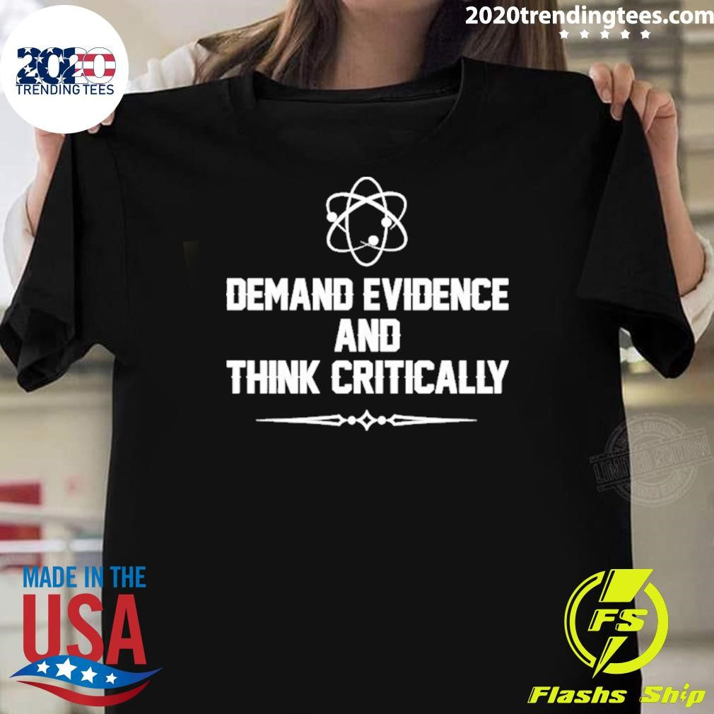 Demand Evidence And Think Critically Shirt