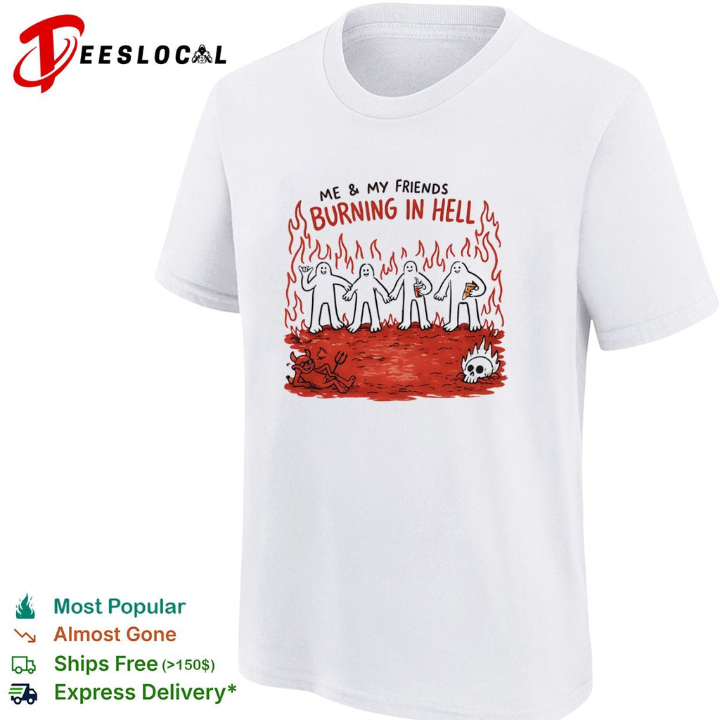 Demon flames me and my friends burning in hell shirt