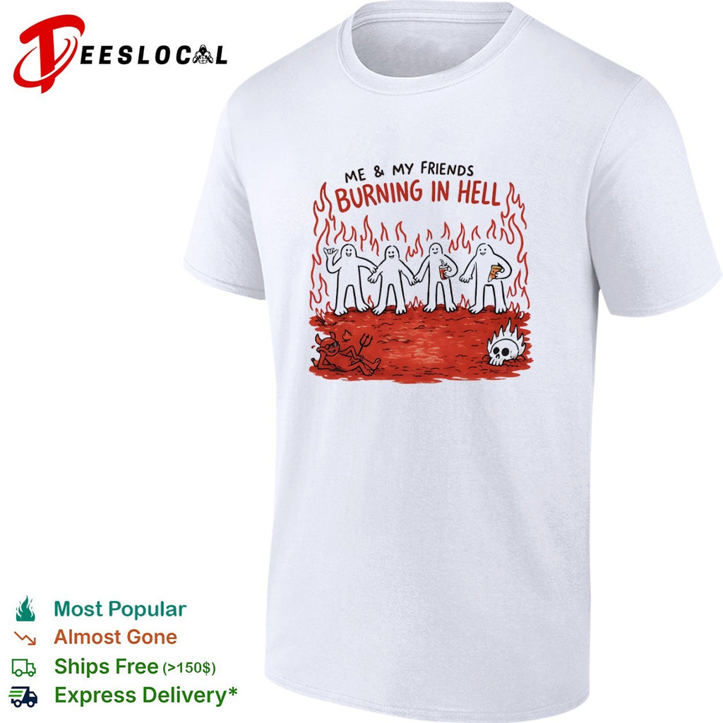 Demon flames me and my friends burning in hell shirt