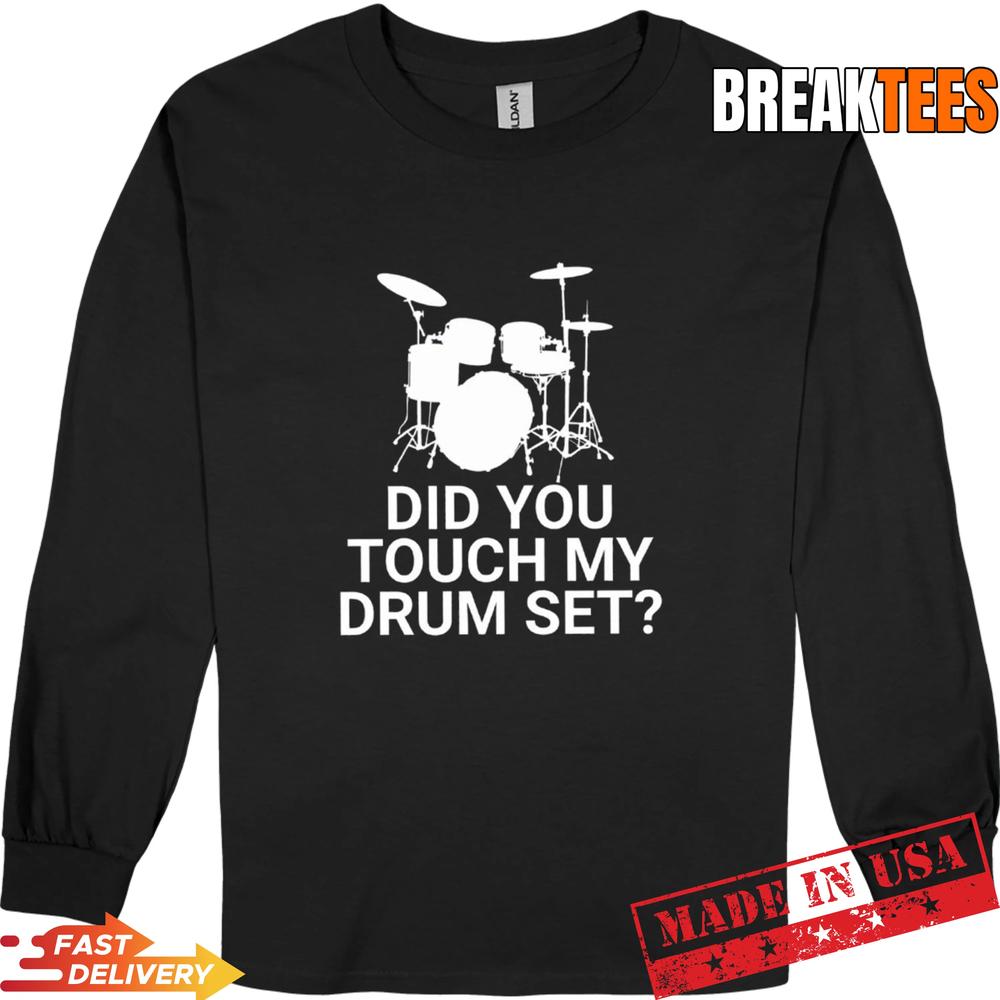 Did You Touch My Drum Set T-Shirt