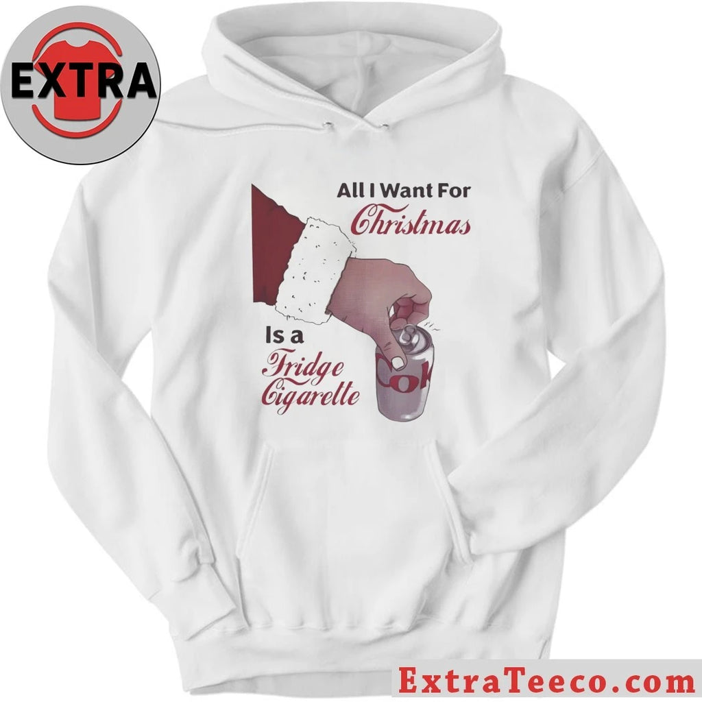 Diet Coke All I Want For Christmas Is A Fridge Cigarette Shirt