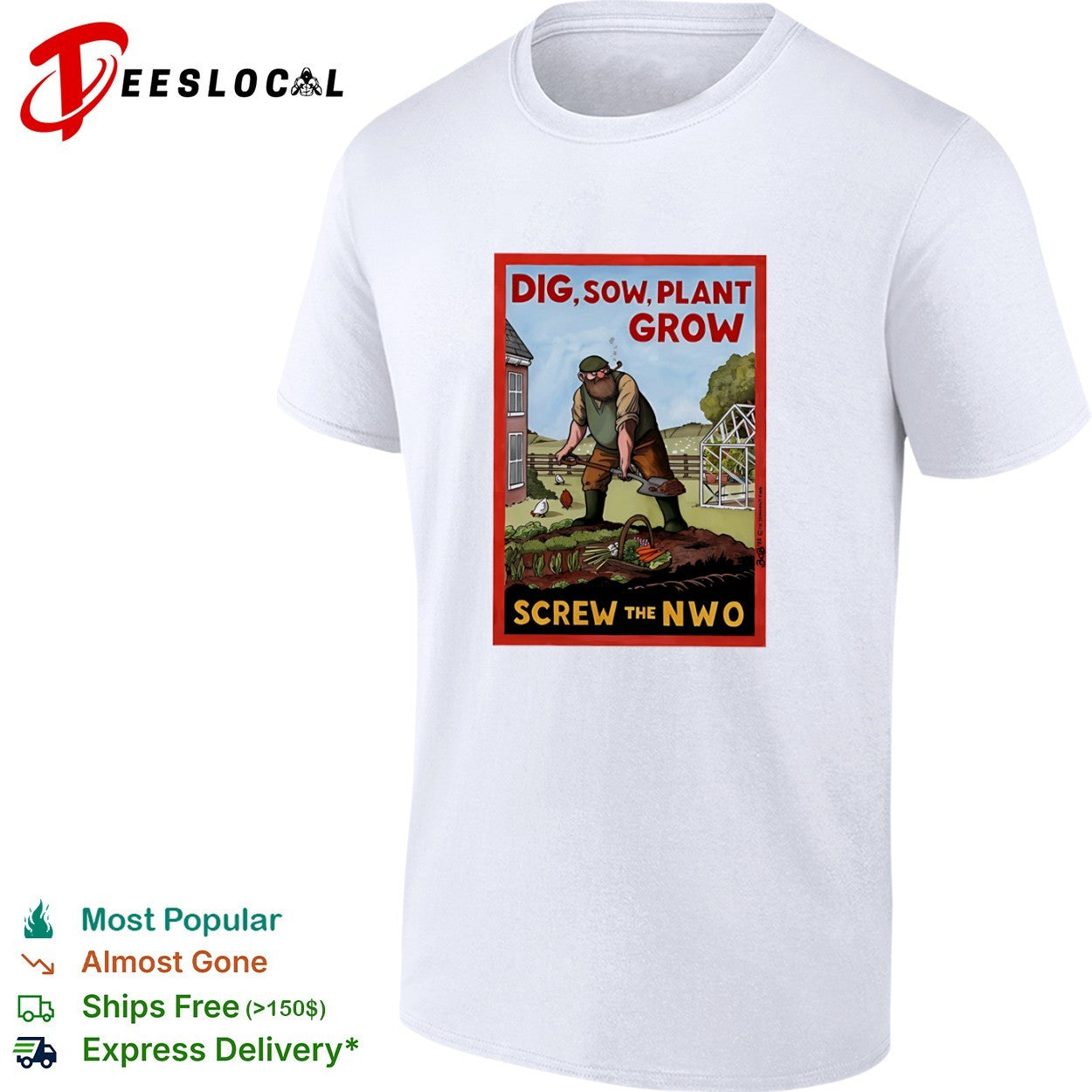 Dig Sow Plant Grow Screw the NWO Gardening Homesteading Independence shirt