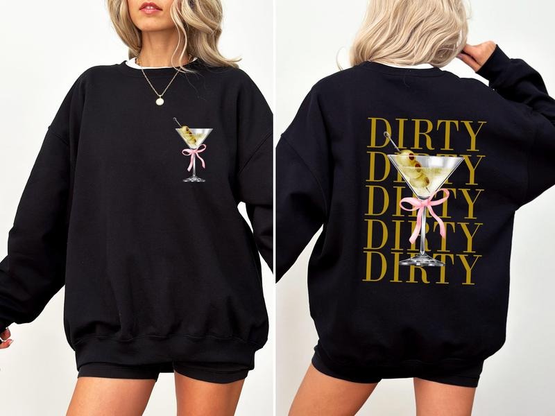 Dirty Martini, Olives, Filthy, Drink, Alcohol, Gin, Vodka Sweatshirt, Women's Crew Neck, Crewneck T-Shirts, Hoodie