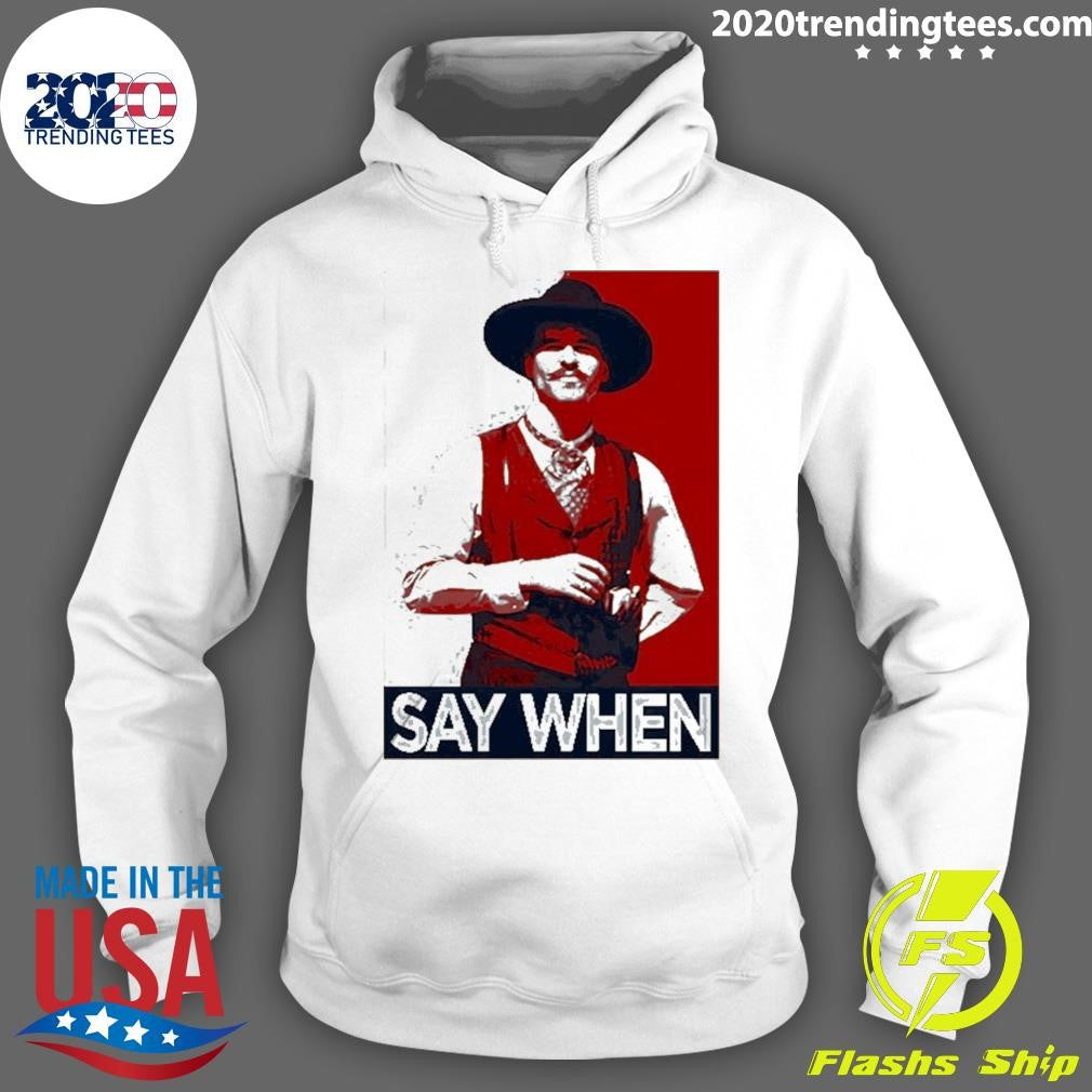 Doc Holliday Tombstone Say When Hope Shirt
