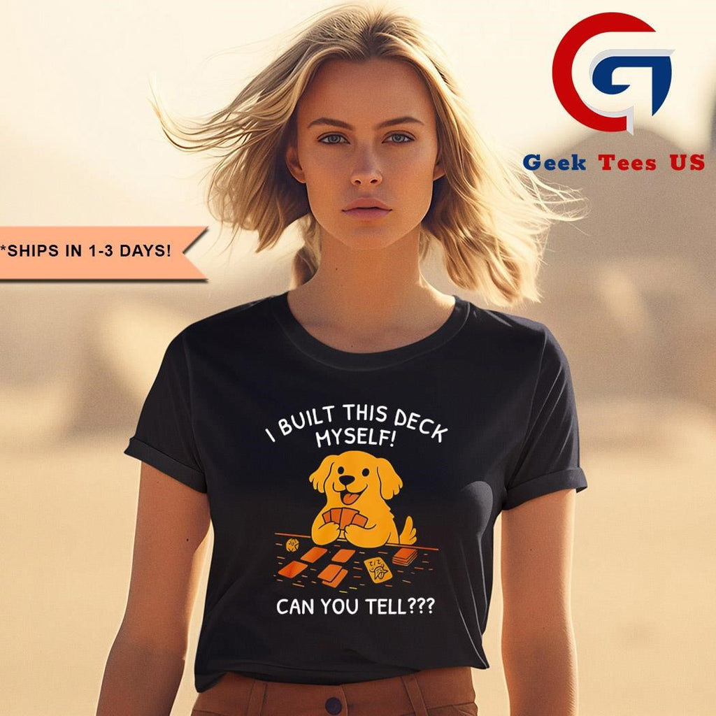 Dog I built this deck myself shirt
