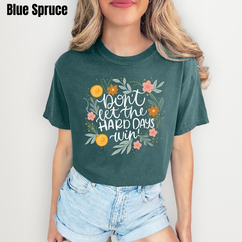 Don't Let Hard Days Win Comfort Colors T-Shirt 'SBSNLB' Hoodie, Sweatshirt | PodTeesHub.com