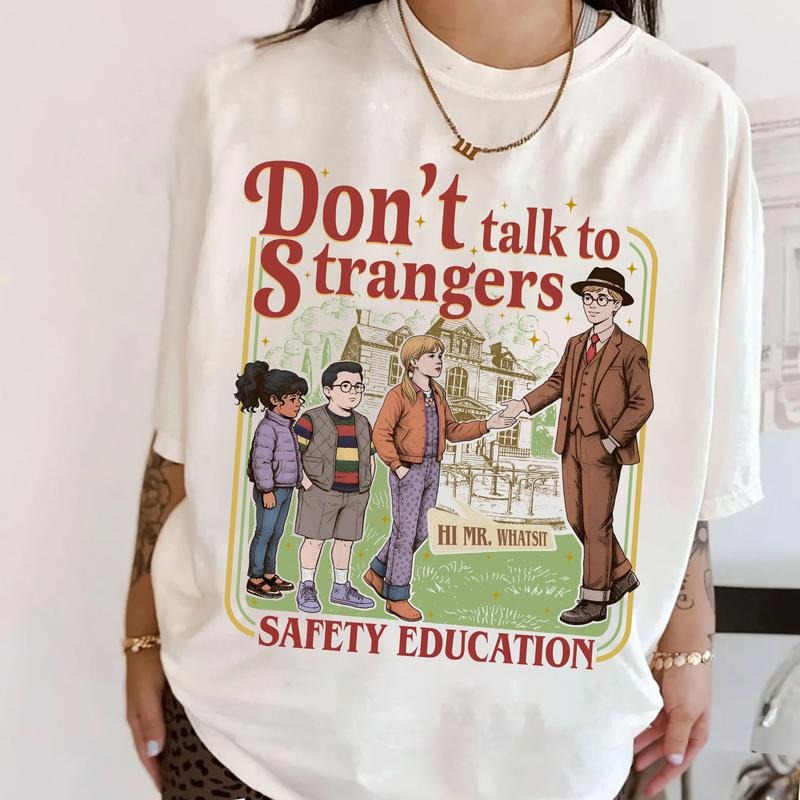Don't Talk To Strangers Sweatshirt, Funny Movie T-Shirt, Mr. Whatsit Stranger Tee Shirt, Safety Education Sweatshirt Hoodie