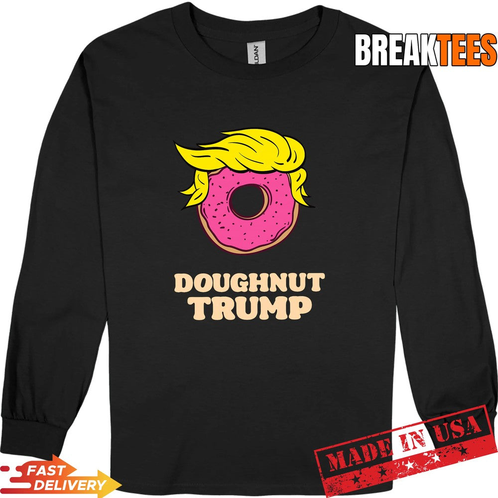 Donald Trump Doughnut Funny Humor Pun Donut Shirt