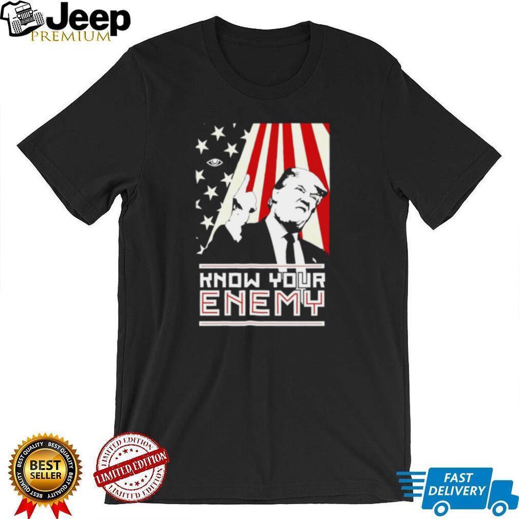 Donald Trump Know Your Enemy Political Poster shirt